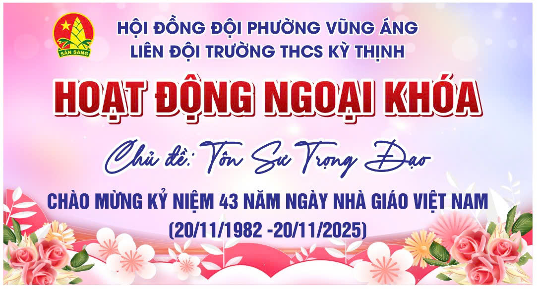 Liên đội trường THCS Kỳ Thịnh tổ chức các hoạt động tri ân nhân kỷ niệm 43 năm ngày Nhà Giáo Việt Nam (20/11/1982-20/11/2025)